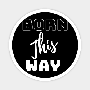 born this way Magnet